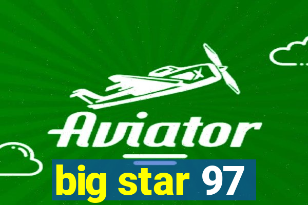 big star 97