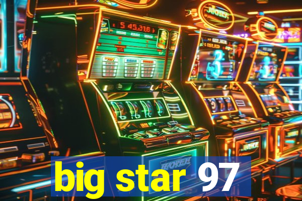 big star 97