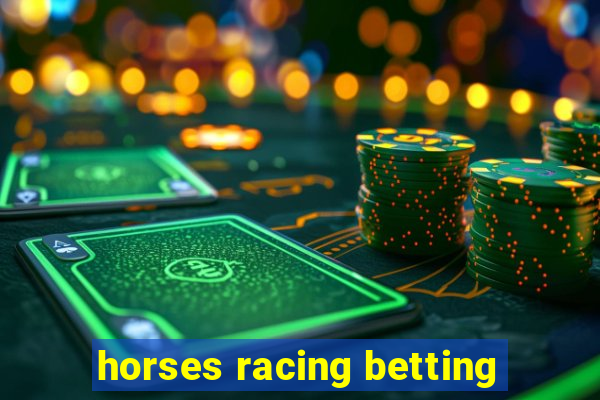 horses racing betting