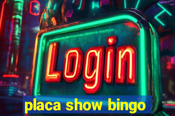 placa show bingo