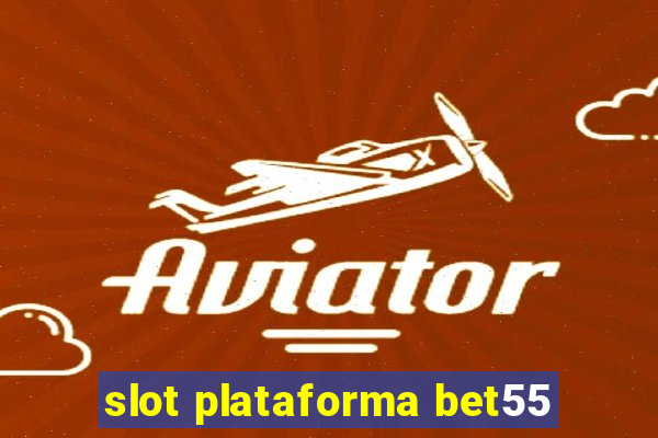 slot plataforma bet55