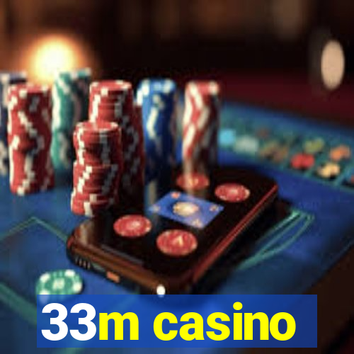 33m casino