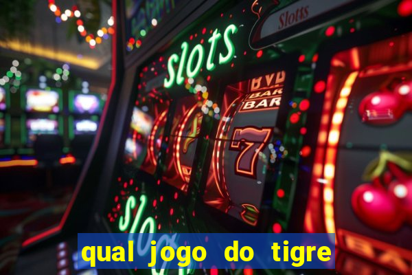 qual jogo do tigre que paga de verdade