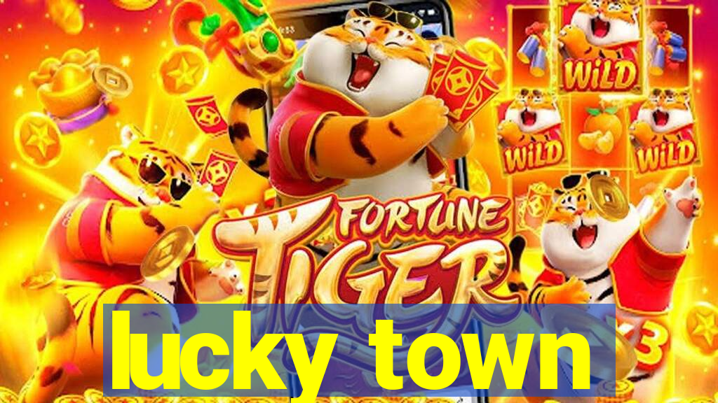 lucky town