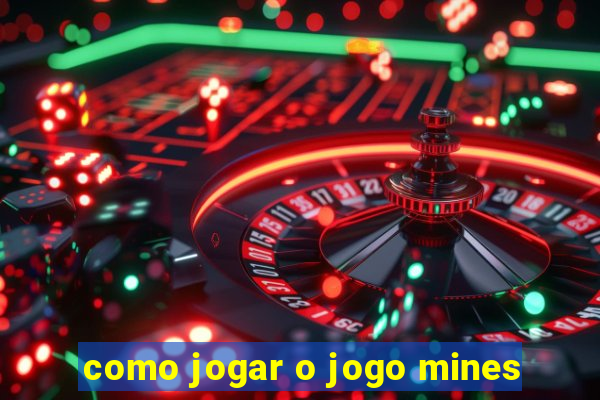 como jogar o jogo mines