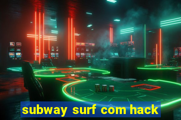 subway surf com hack