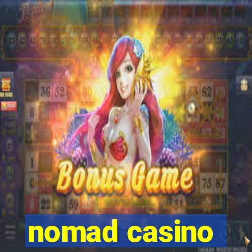 nomad casino