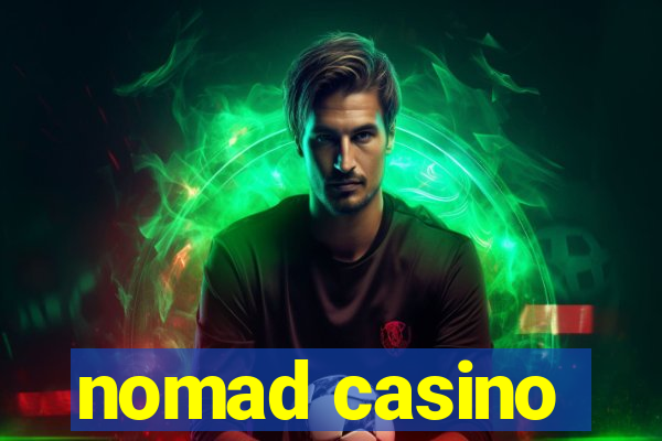 nomad casino