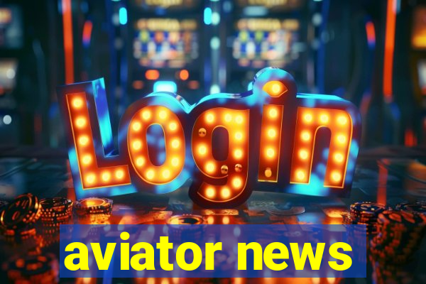 aviator news