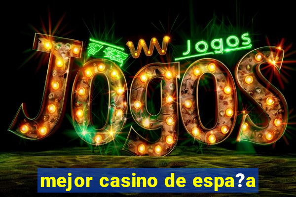 mejor casino de espa?a