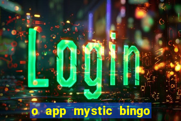 o app mystic bingo voyage é confiável