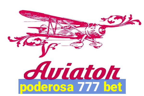 poderosa 777 bet