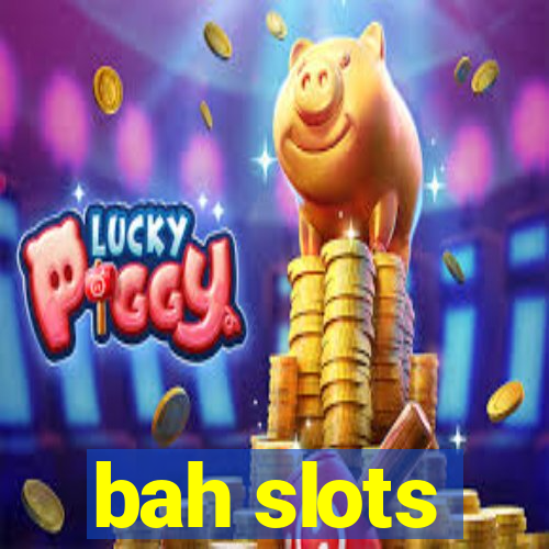 bah slots