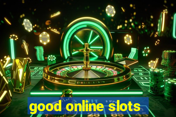 good online slots