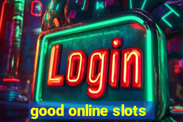 good online slots