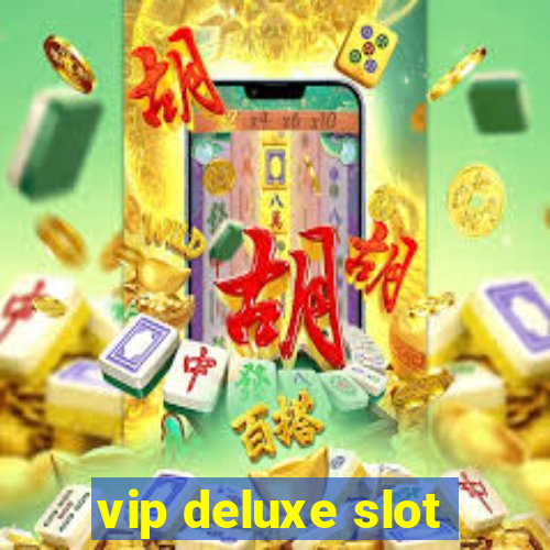 vip deluxe slot