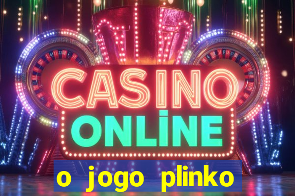 o jogo plinko winner paga mesmo