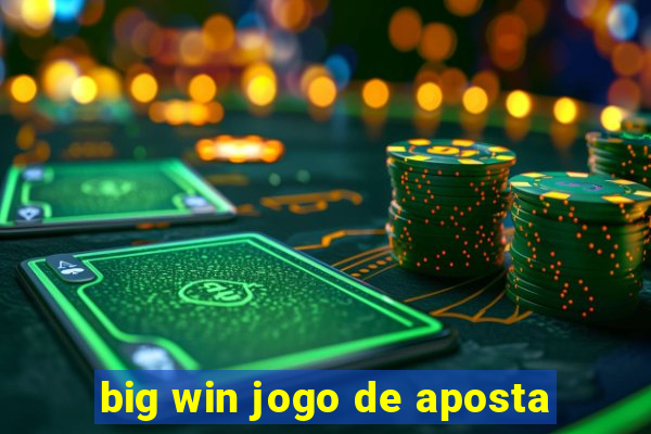 big win jogo de aposta