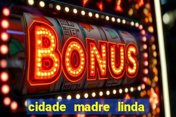 cidade madre linda estados unidos