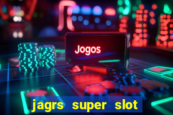 jagrs super slot kostenlos spielen