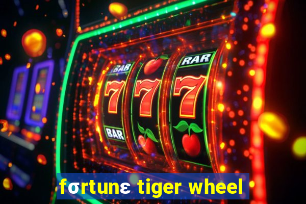 fσrtunε tiger wheel