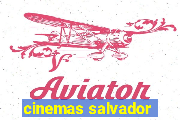 cinemas salvador