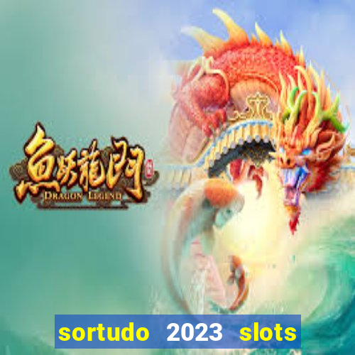 sortudo 2023 slots paga mesmo