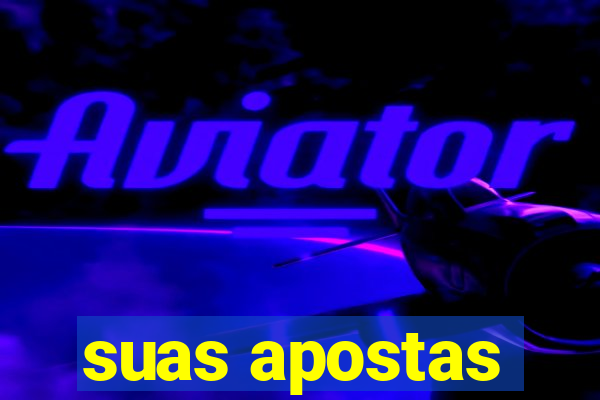 suas apostas