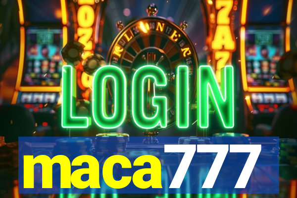 maca777