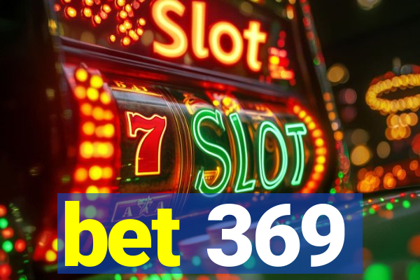 bet 369