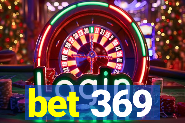 bet 369