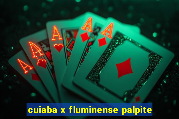 cuiaba x fluminense palpite