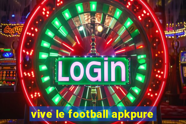 vive le football apkpure