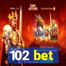 102 bet