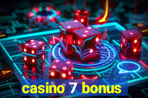 casino 7 bonus