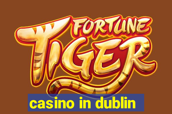 casino in dublin