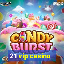 21 vip casino