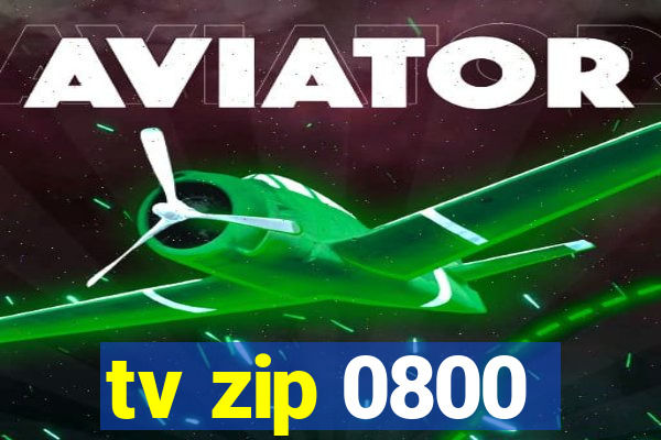 tv zip 0800