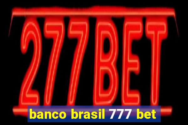 banco brasil 777 bet