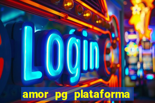 amor pg plataforma de jogos