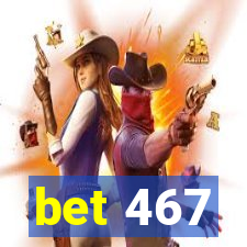 bet 467