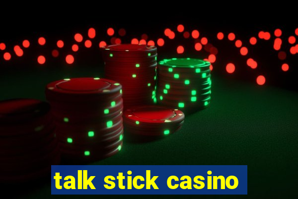 talk stick casino