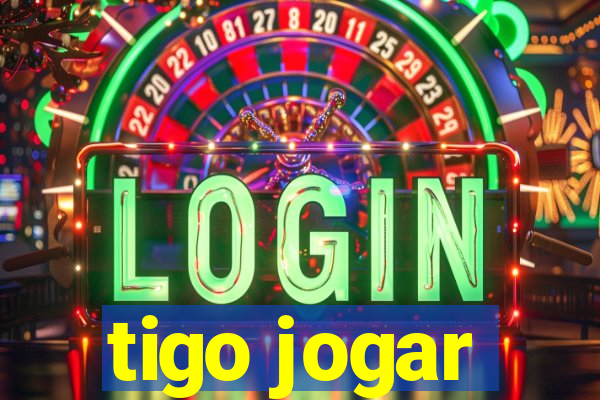 tigo jogar