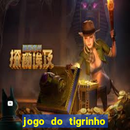 jogo do tigrinho com 5 reais