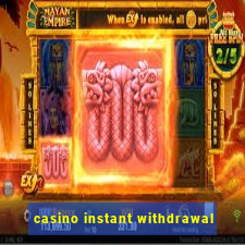 casino instant withdrawal