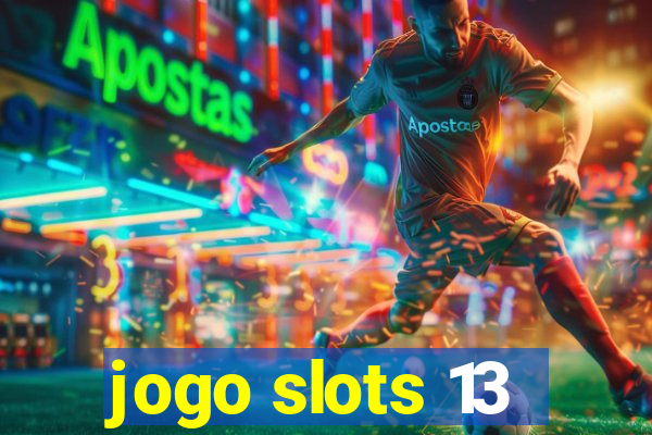 jogo slots 13