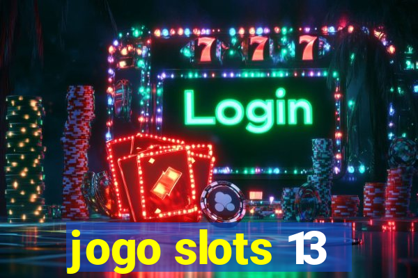 jogo slots 13