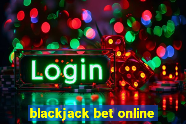 blackjack bet online