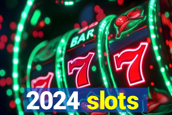 2024 slots