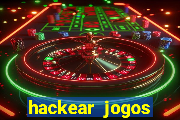 hackear jogos dinheiro infinito